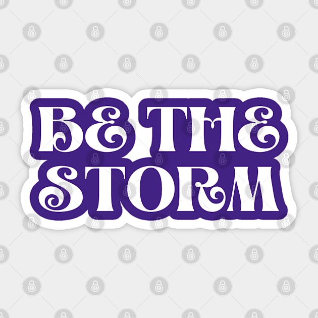 Be the storm inspirational for strong people Sticker by Kataclysma